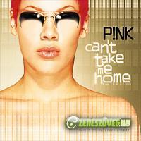Pink -  Can't Take Me Home