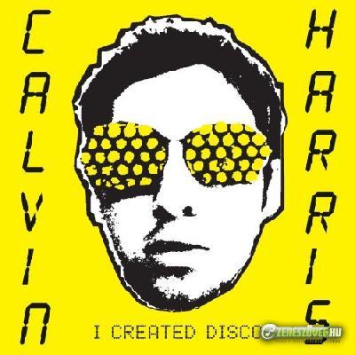 Calvin Harris -  I Created Disco