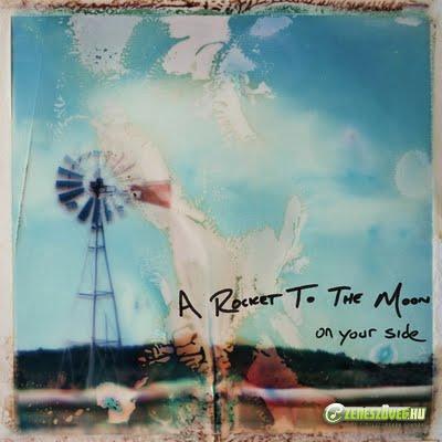 A Rocket To The Moon -  On your side