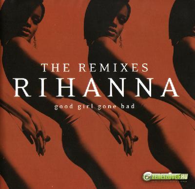 Rihanna -  Good Girl Gone Bad: The Remixes