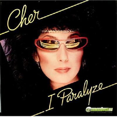 Cher -  I Paralyze