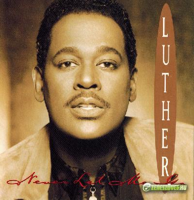 Luther Vandross -  Never Let Me Go