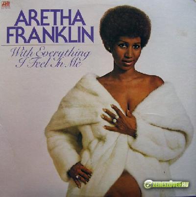 Aretha Franklin -  With Everything I Feel in Me