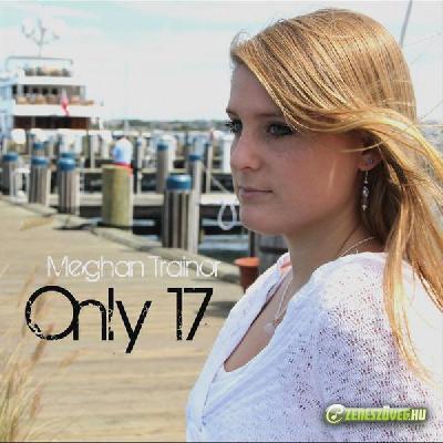 Meghan Trainor -  Only 17