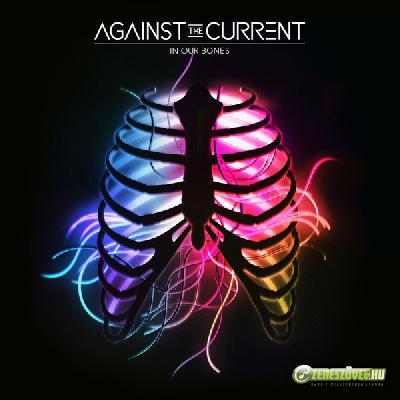 Against The Current -  In Our Bones